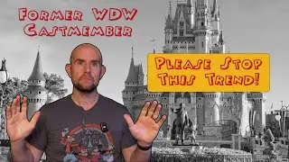Former Walt Disney World Castmember is BEGGING You to Stop this Trend