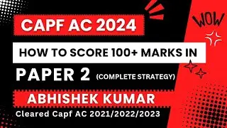 Capf AC 2024 Paper 2 Strategy | Capf Paper 2 Sources | How to score 100+ Marks in Capf Paper 2