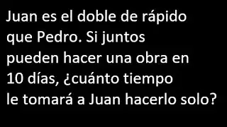 Juan es el doble de r&aacute;pido que Pedro. Si juntos pueden hacer una obra en 10 d&iacute;as cuanto tiempo le