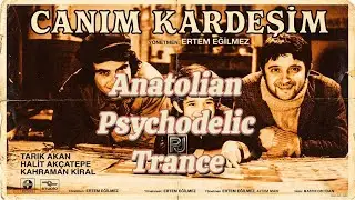 Anatolian Psychedelic Trance &ndash; Canım Kardeşim Film M&uuml;ziği (1973)