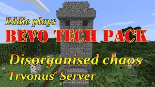 Eddie on Tryonus' Bevo Pack server.Disorganised Chaos