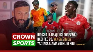 LIVE CROWN SPORTS: DIRISHA LA USAJILI KUSOGEZWA HADI FEB 28/YANGA,SIMBA YAZITAKA ALAMA ZOTE LIGI KUU