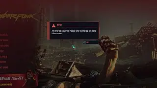 [Fix] Cyberpunk 2077 Error An Error Has Occurred. Please Refer To The Log For More Information