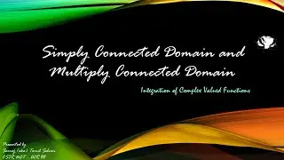 Simply Connected Domain and Multiply Connected Domain - Lec 35