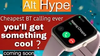 Alt hype,alt hype launch date,alt hype review,alt latest watch,BT calling watch under 2k,diwalisell