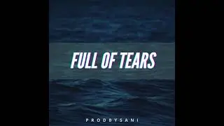 |Dancehall Instrumental 2021| Full of tears- (PRODBYSANI)