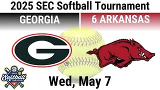 2025 May 7 SB Georgia Bulldogs vs #6 Arkansas Razorbacks SEC Softball Tournament 20250507