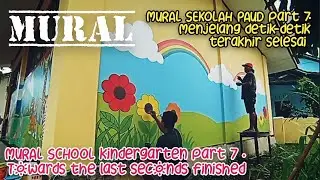 MURAL SEKOLAH PAUD part 7 . Menjelang detik-detik terakhir selesai