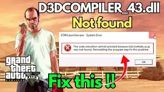 Ошибка системы GTAVlauncher.exe: d3dcompiler_43 dll не найден.