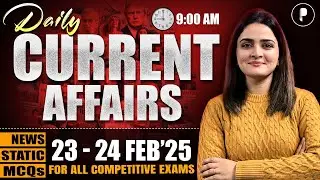 23 - 24 February Current Affairs 2025 | Daily Current Affairs | Current Affairs Today