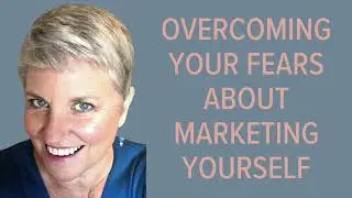 Overcoming your fears about marketing yourself