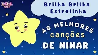 🎵As Melhores Can&ccedil;&otilde;es de Ninar 🎵 M&uacute;sica Para Dormir | Lala Kids