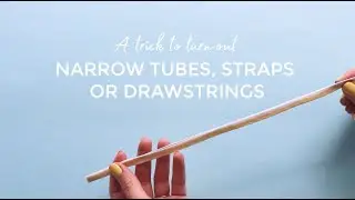 A Trick to Turn Out Narrow Tubes, Straps or Drawstrings