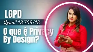 LGPD- O que &eacute; Privacy By Design?