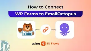 How to Connect WP Forms to Email Octopus Using Bit Flows | WordPress Automation Tutorial