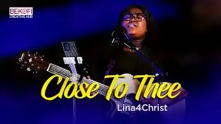 Close To Thee - Lina4Christ