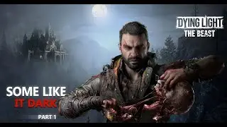 Dying light - The Beast Walkthrough Part 13 | Some Like It Dark (1/2) | PC | No Commentary