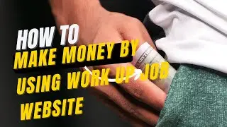 HOW YOU CAN EARN MONEY BY USING WORKUP JOB WEBSITE(100% TRUSTED WEBSITE)