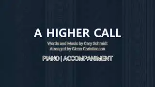 A Higher Call | Piano | Accompaniment | Lyrics