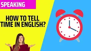 How To Tell (Analog)Time in English - Learn and Practice