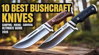 10 Best Bushcraft Knives for Camping, Hiking & Survival (2026 Ultimate Guide)