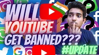 Youtube Ban In INDIA??? Possible or Not - Facebook, Twitter, Whatsapp, Instagram Ban in India