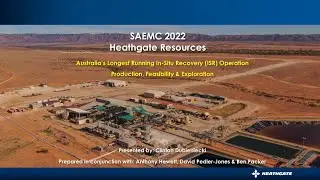 SAEMC 2022 | Heathgate Resources: Australia&rsquo;s Longest-Running In-Situ Recovery Operation