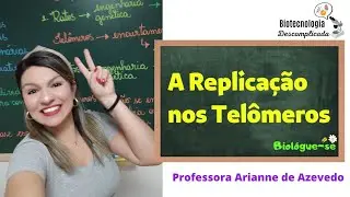 A Replicação nos Telômeros