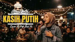 Kasih Putih &ndash; Glenn Fredly (Pop Jazz Cover) 🤍 Lembut & Menenangkan