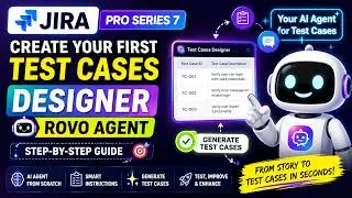 Pro Series 7: Create Your First Test Cases Designer JIRA ROVO Agent (Step-by-Step) | Tests Generator