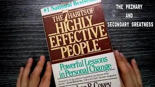 The 7 Habits of Highly Effective People | The Primary and Secondary Greatness | Self improvement