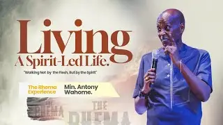 Living a Spirit-Led Life with Minister Antony Wahome