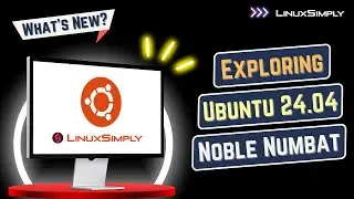 Exploring Ubuntu 24.04 “Noble Numbat”: What’s New in This Latest Release? | LinuxSimply