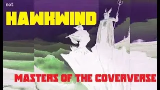 Masters of the Coververse - Hawkwind's Masters of the Universe covered
