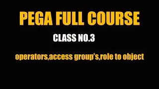 Pega Full course||Operators,Access groups||Pega Classes||Pega Complete Course||Pega Best Classes