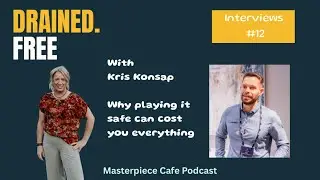 Masterpiece Cafe EP #12 | Drained to Free: Why Playing It Safe Can Cost You Everything | Kris Konsap