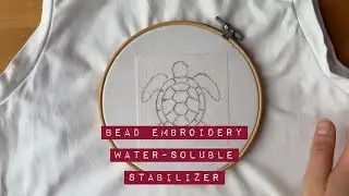 Everything you need to know about water-soluble stabilizer for bead embroidery