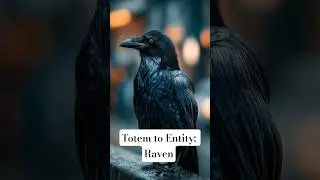 Totem to Entity: Raven