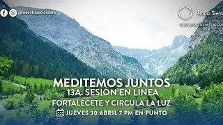 Libera el miedo y establécete en la confianza Meditemos Juntos 13a sesión
