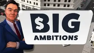 Big Ambitions | On Steam Trailer