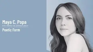 Poetic Form - Maya C. Popa