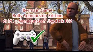CARA BERMAIN GAME BULLY SCHOLARSHIP EDITION DI PC/LAPTOP DAN MENGGUNAKAN JOYSTICK PS 2