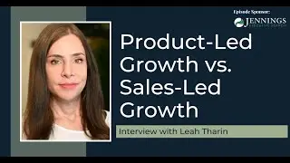 Product-Led Growth vs. Sales-Led Growth with Leah Tharin