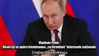 Vladimir Putin - Rusia Isi Va Apara Intotdeauna &bdquo;Cu Fermitate&rdquo; Interesele Nationale