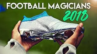 Football Magicians 2018 • Isco, Messi, Asensio, Pogba, Neymar • Insane Goals & Skills 17/18