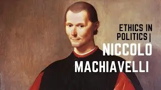Ethics in Politics | Machiavelli | Political Thought