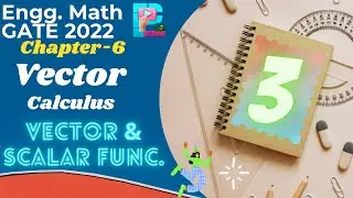 Vector & Scalar Functions -3 ||Vector Calculus || Eng. Math ||GATE 2022 for all branches
