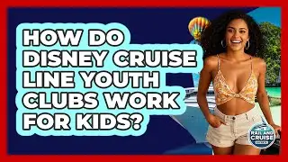 How Do Disney Cruise Line Youth Clubs Work For Kids? - The Rail and Cruise Experts