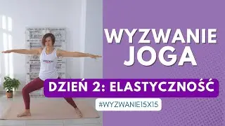 Dzień 2 Wyzwanie Joga dla Seniorów 15x15 - Elastyczność
