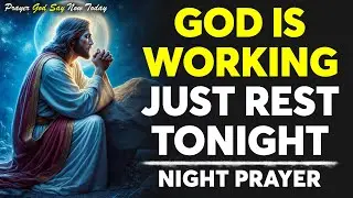 ✨ TONIGHT LET GOD WORK FOR YOU AND WAKE UP BLESSED | Prayer for Sleep | Night Prayer | Sleep Blessed
